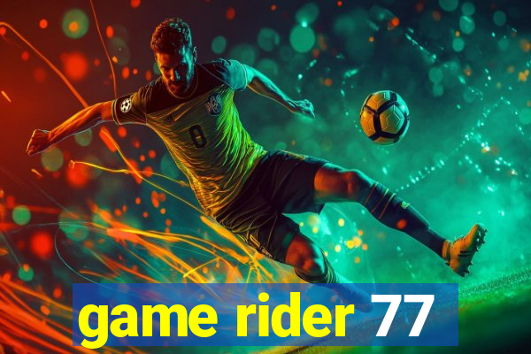 game rider 77